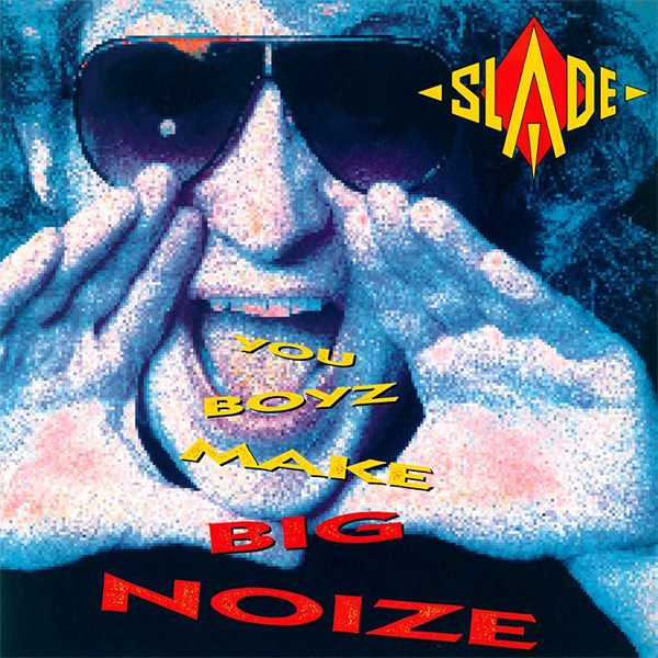 You Boyz Make Big Noize Album Cover (1987) - Slade